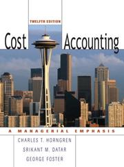 Cost accounting : a managerial emphasis Charles T. Horngren, Srikant M. Datar, George Foster.