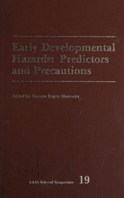 Early developmental hazards predictors and precautions edited by Frances Degen Horowitz