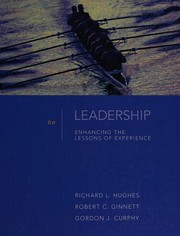 Leadership : enhancing the lessons of experience Richard L. Hughes, Robert C. Ginnett, Gordon J. Curphy.
