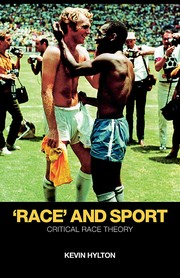 'Race' and sport : critical race theory Kevin Hylton.