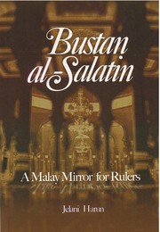 Bustan al-salatin : the garden of kings : the garden of kings : a Malay mirror for rulers Jelani Harun.