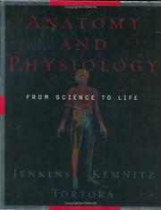 Anatomy and physiology : from science to life Gail Jenkins, Christopher Kemnitz, Gerard J. Tortora.