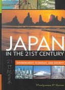 Japan in the 21st century : environment, economy, and society = Nijuisseiki no Nihon Pradyumna P. Karan ; cartography by Dick Gilbreath.