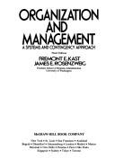 Organization and management  : a systems and contingency approach Fremont E. Kast, James E. Rosenzweig.