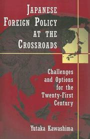 Japanese foreign policy at the crossroads : challenges and options for the twenty-first century Yutaka Kawashima.