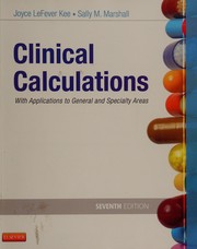 Clinical calculations : with applications to general and specialty areas Joyce LeFever Kee, Sally M Marshall.