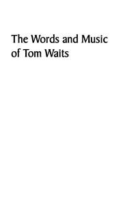 The words and music of Tom Waits Corinne Kessel.