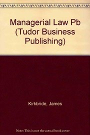 Managerial law : text and cases James Kirkbride and Bryn Pugh.