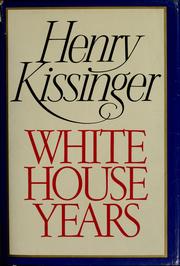 White House years Henry Kissinger.