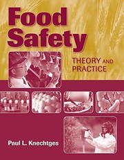 Food safety : theory and practice Paul L. Knechtges.