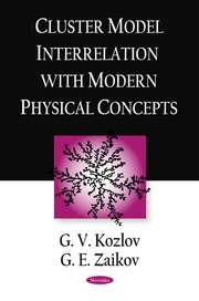 Cluster model interrelation with modern physical concepts G. V. Kozlov and G. E. Zaikov.