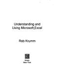 Understanding and using microsoft Excel Rob Krumm.