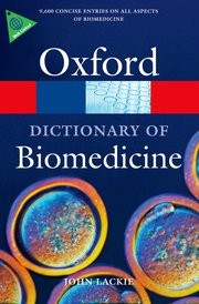 A dictionary of biomedicine by John Lackie.