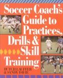 Soccer coach guide to practices, drills & skill training Butch Lauffer & Sandy David.