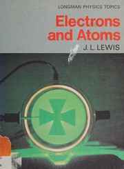 Electrons and atoms J L Lewis.