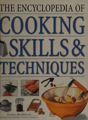The encyclopedia of cooking skills & techniques Norma Macmillan ; consultant editor :  Carole Clements.