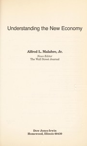 Understanding the new economy Alfred L. Malabre, Jr..