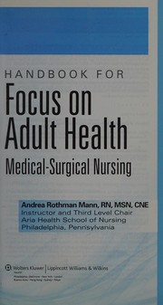 Handbook for focus on adult health : medical-surgical nursing/ Andrea Rothman Mann.