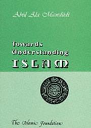 Towards understanding Islam Abul A'la Mawdudi;
