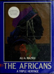 The Africans  : a triple heritage Ali A. Mazrui.