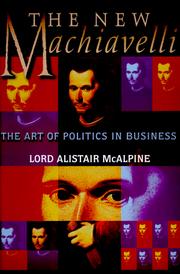 The new Machiavelli  : the art of politics in business Alistair McAlpine.