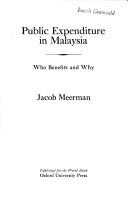Public expenditure in Malaysia  : who benefits and why Jacob Meerman.