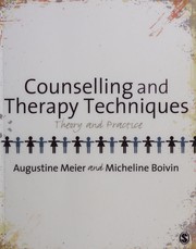 Counselling and therapy techniques : theory and practice Augustine Meier and Micheline Boivin.