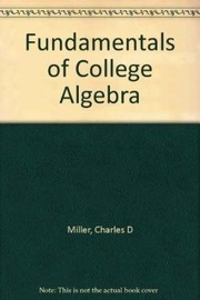 Fundamentals of college algebra Charles D. Miller, Margaret L. Lial, David I. Schneider.