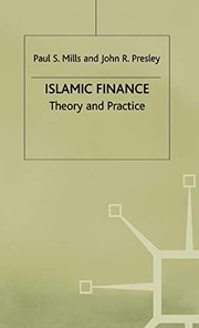 Islamic finance : theory & practice Paul S. Mills and John R. Presley.