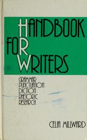Handbook for writers : grammar, puntctuation, diction, rhetoric, research Celia M. Millward.