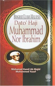 Biografi ulama Malaysia : Dato' Haji Muhammad Nor Ibrahim : Dato' Haji Muhammad Nor Ibrahim : pengasas kelas tahfiz di Malaysia Mohamad Kamil Ab. Majid, Muhammed Yusof.