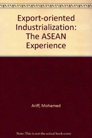 Export-oriented industrialisation : the ASEAN experience Mohamed Ariff and Hal Hill.