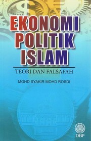 Ekonomi politik Islam teori dan falfasah Mohd Syakir Mohd Rosdi