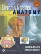 Clinically oriented anatomy Keith L. Moore, Arthur F. Dalley II ; in collaboration with, and with content provided by Anne M.R. Agur ; with the developmental assistance and dedication of Marion E. Moore.