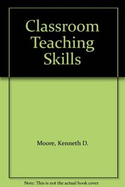 Classroom teaching skills Kenneth D. Moore.