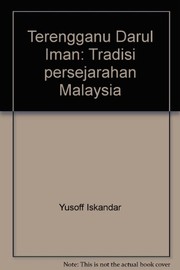 Terengganu Darul Iman : tradisi persejarahan Malaysi Muhammad Yusoff Hashim.