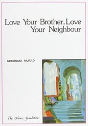 Love your brother, love your neighbour Khurram Murad.