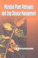 Microbial plant pathogens and crop disease management P. Narayanasamy.