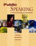 Public speaking : a guide for the engaged communicator Paul E. Nelson, Scott Titsworth, Judy C. Pearson.