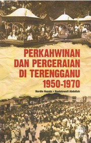 Perkahwinan dan perceraian di Terengganu 1950-1970 Nordin Hussin, Roslelawati Abdullah.