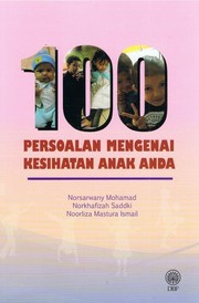 100 persoalan mengenai kesihatan anak anda Norsarwany Mohamad, Norkhafizah Saddki, Noorliza Mastura Ismail.