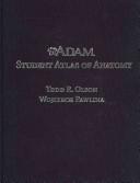 A.D.A.M student atlas of anatomy Todd R. Olson and Wojciech Pawlina