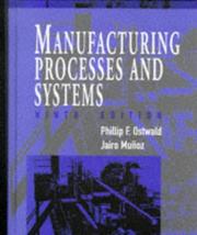 Manufacturing processes and systems Phillip F. Ostwald, Jairo Munoz.