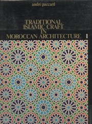 Traditional Islamic craft in Moroccon architecture Andre Paccard.