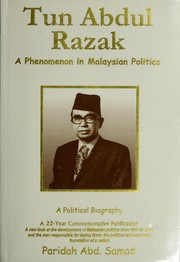 Tun Abdul Razak : a phenomenon in Malaysian politics : a phenomenon in Malaysian politics : a political biography Paridah Abd. Samad.