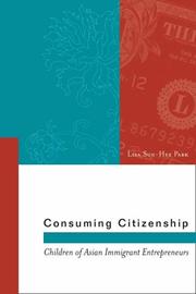 Consuming citizenship : children of Asian immigrant entrepreneurs Lisa Sun-Hee Park.