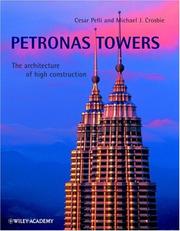 Petronas Towers : the architecture of high construction Cesar Pelli and Michael J. Crosbie.