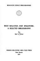 West Malaysia and Singapore  : a selected bibliography Karl J. Pelzer.