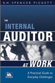 The internal auditor at work : a practical guide to everyday challenges K. H. Spencer Pickett.