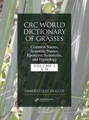CRC  world dictionary of grasses : common names, scientific names, eponyms, synonyms, and etymology Umberto Quattrocchi.
